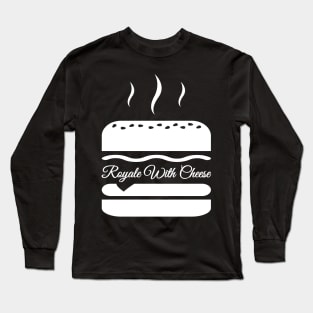 Royale with cheese or quarter pounder with cheese burger Long Sleeve T-Shirt